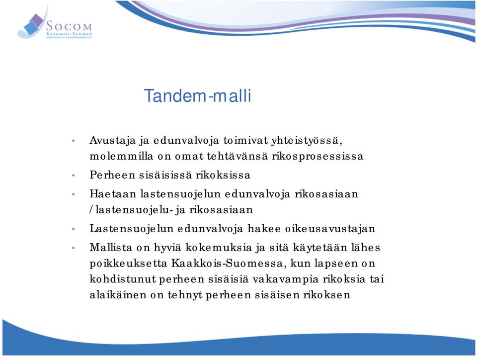 edunvalvoja hakee oikeusavustajan Mallista on hyviä kokemuksia ja sitä käytetään lähes poikkeuksetta