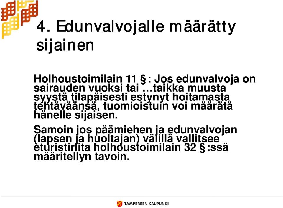 tehtäväänsä, tuomioistuin voi määrätä hänelle sijaisen.