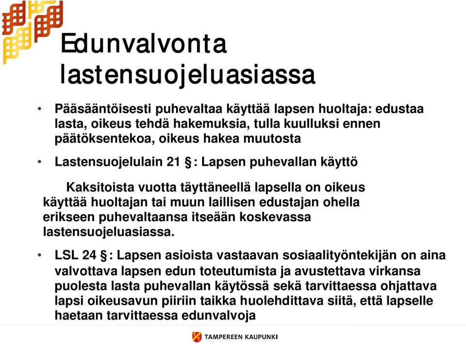 erikseen puhevaltaansa itseään koskevassa lastensuojeluasiassa.