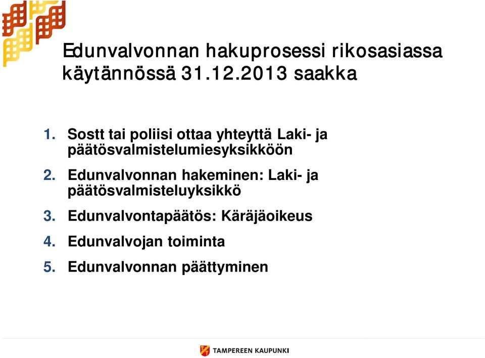 Edunvalvonnan hakeminen: Laki- ja päätösvalmisteluyksikkö 3.