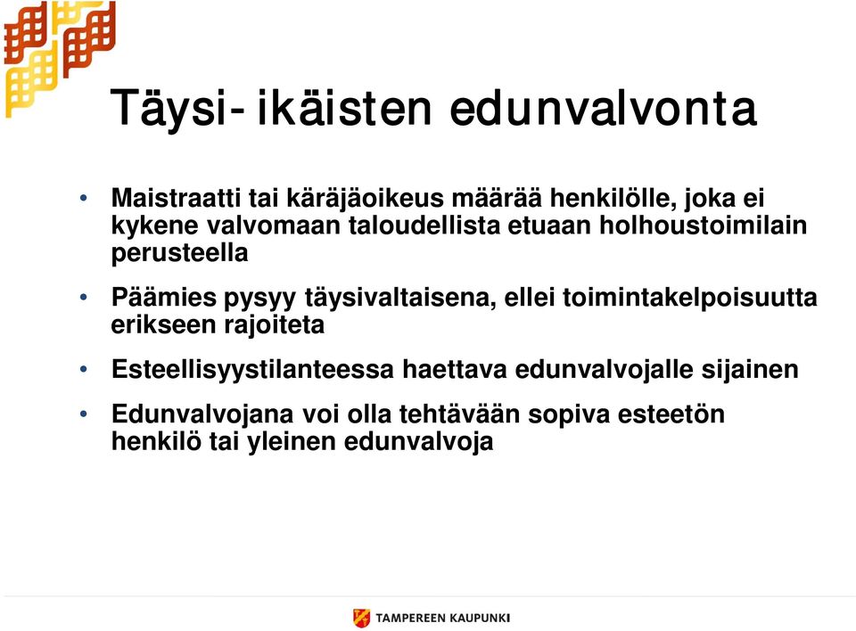 ellei toimintakelpoisuutta erikseen rajoiteta Esteellisyystilanteessa haettava