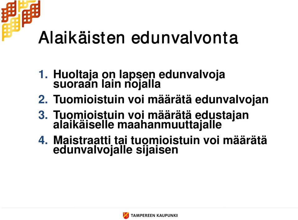 Tuomioistuin voi määrätä edunvalvojan 3.