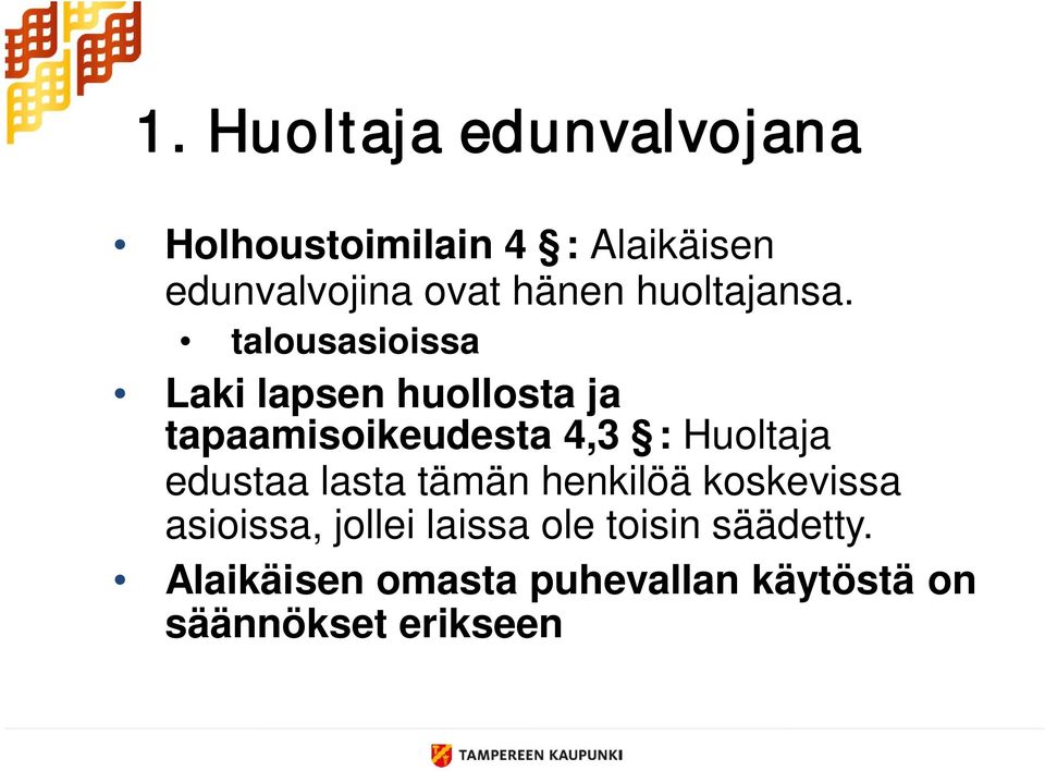 talousasioissa Laki lapsen huollosta ja tapaamisoikeudesta 4,3 : Huoltaja