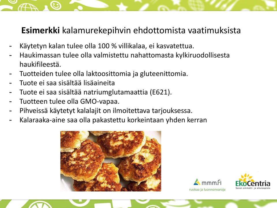 - Tuotteiden tulee olla laktoosittomia ja gluteenittomia.
