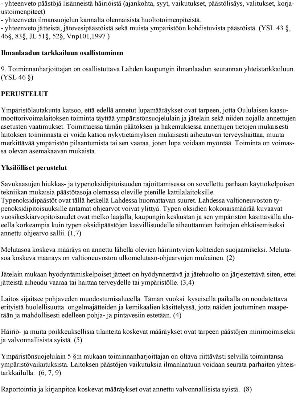 Toiminnanharjoittajan on osallistuttava Lahden kaupungin ilmanlaadun seurannan yhteistarkkailuun.