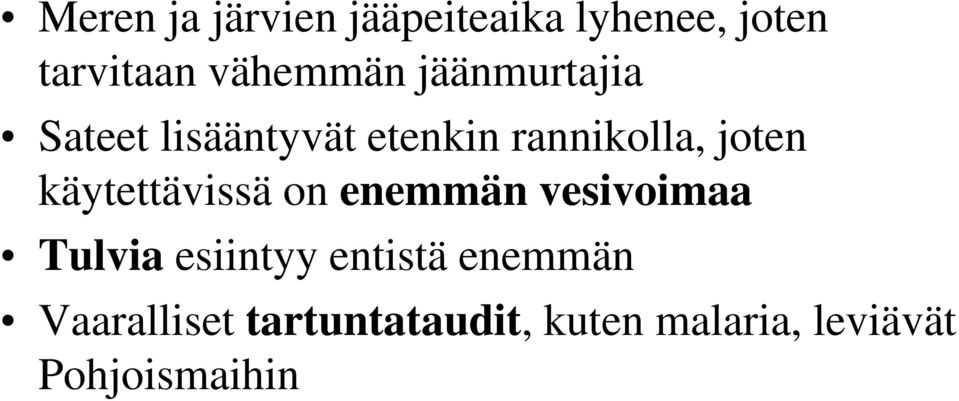 käytettävissä on enemmän vesivoimaa Tulvia esiintyy entistä