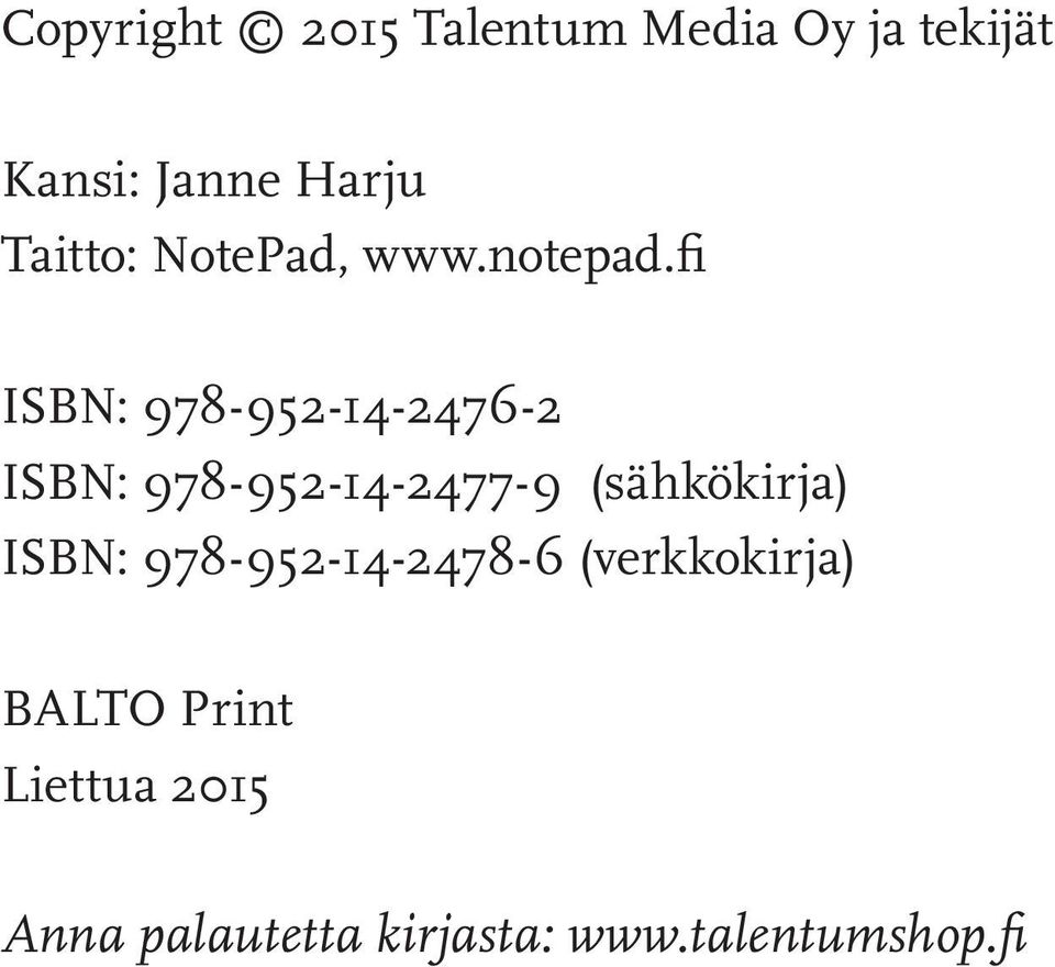fi ISBN: 978-952-14-2476-2 ISBN: 978-952-14-2477-9 (sähkökirja)
