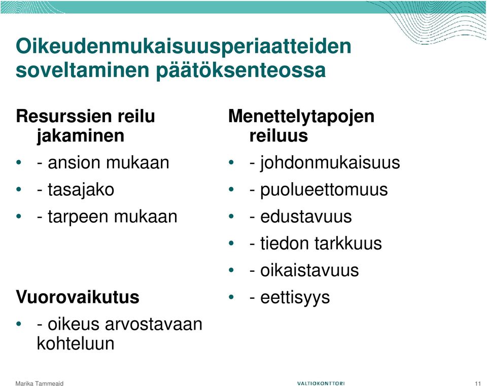 oikeus arvostavaan kohteluun Menettelytapojen reiluus - johdonmukaisuus -