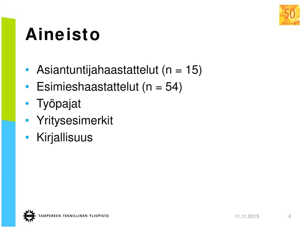 15) Esimieshaastattelut (n =