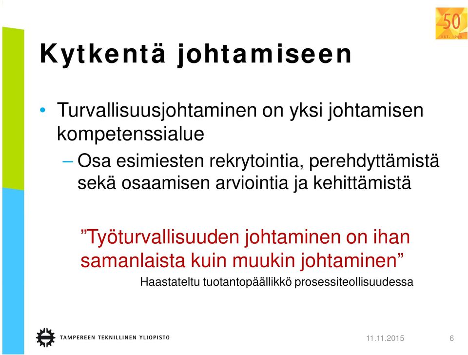 arviointia ja kehittämistä Työturvallisuuden johtaminen on ihan samanlaista