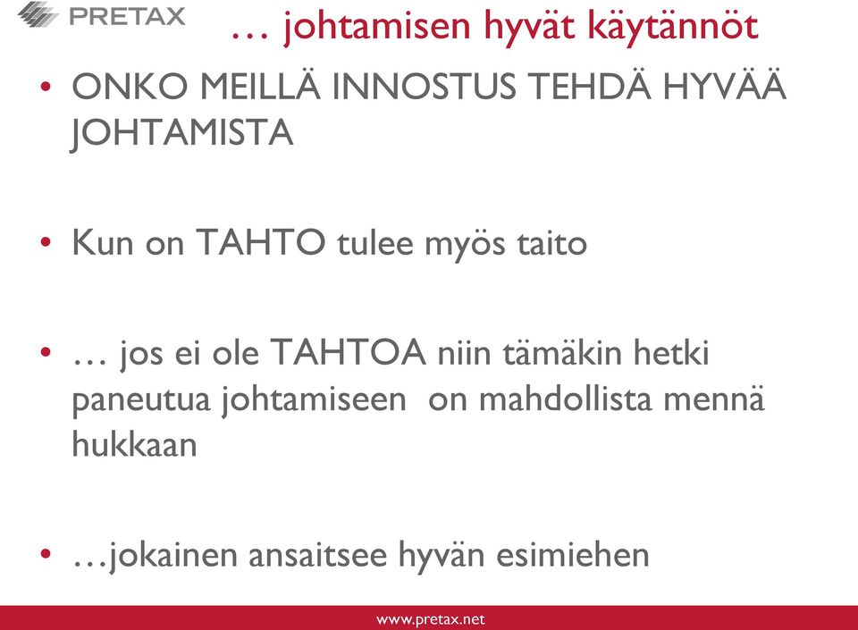 ole TAHTOA niin tämäkin hetki paneutua johtamiseen on