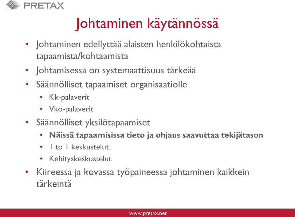 Vko-palaverit Säännölliset yksilötapaamiset Näissä tapaamisissa tieto ja ohjaus saavuttaa