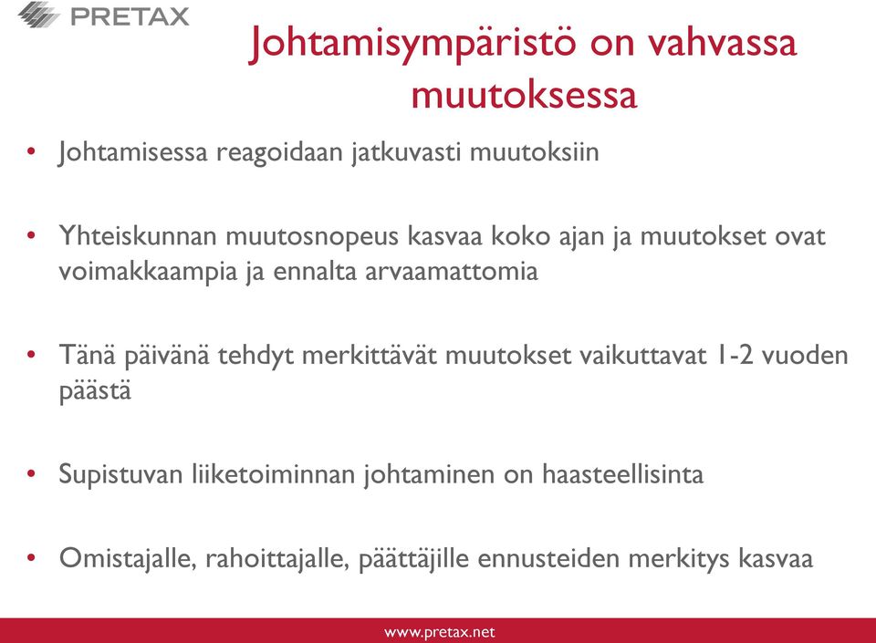 arvaamattomia Tänä päivänä tehdyt merkittävät muutokset vaikuttavat 1-2 vuoden päästä