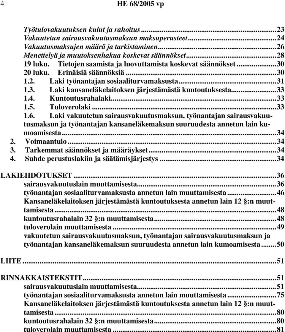 ..33 1.4. Kuntoutusrahalaki...33 1.5. Tuloverolaki...33 1.6.