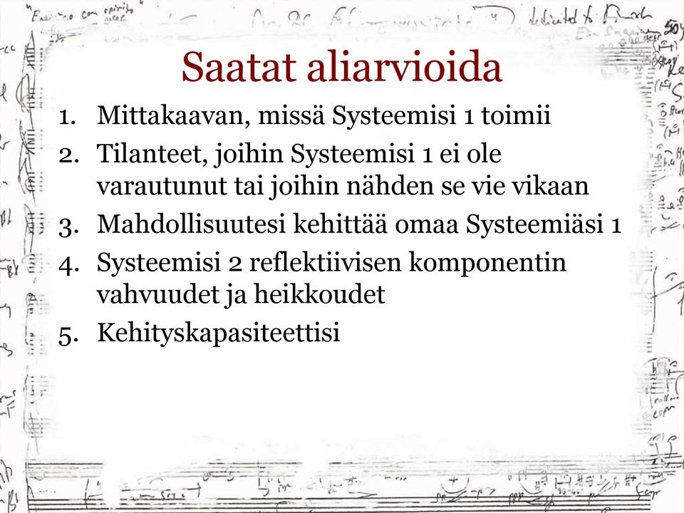 vie vikaan 3. Mahdollisuutesi kehittää omaa Systeemiäsi 1 4.