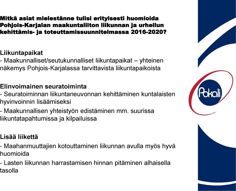 Seuratoiminnan liikuntaneuvonnan kehittäminen kuntalaisten hyvinvoinnin lisäämiseksi - Maakunnallisen yhteistyön edistäminen mm.