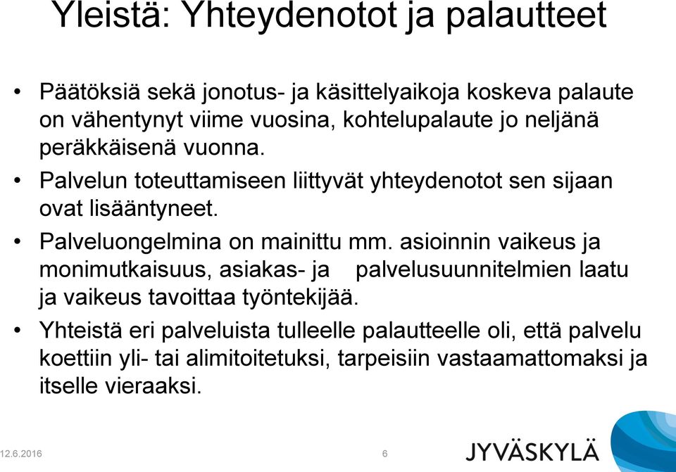 Palveluongelmina on mainittu mm.