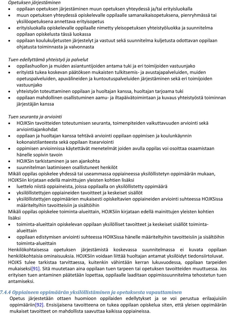 järjestelyt ja vastuut sekä suunnitelma kuljetusta odottavan oppilaan ohjatusta toiminnasta ja valvonnasta Tuen edellyttämä yhteistyö ja palvelut oppilashuollon ja muiden asiantuntijoiden antama tuki