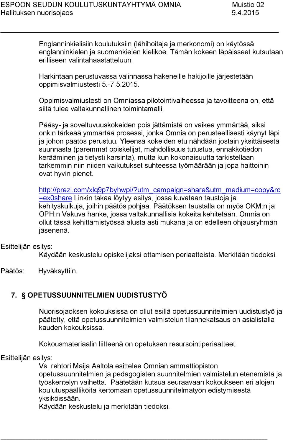 Oppimisvalmiustesti on Omniassa pilotointivaiheessa ja tavoitteena on, että siitä tulee valtakunnallinen toimintamalli.