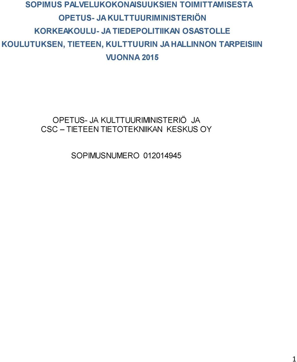 KOULUTUKSEN, TIETEEN, KULTTUURIN JA HALLINNON TARPEISIIN VUONNA 2015