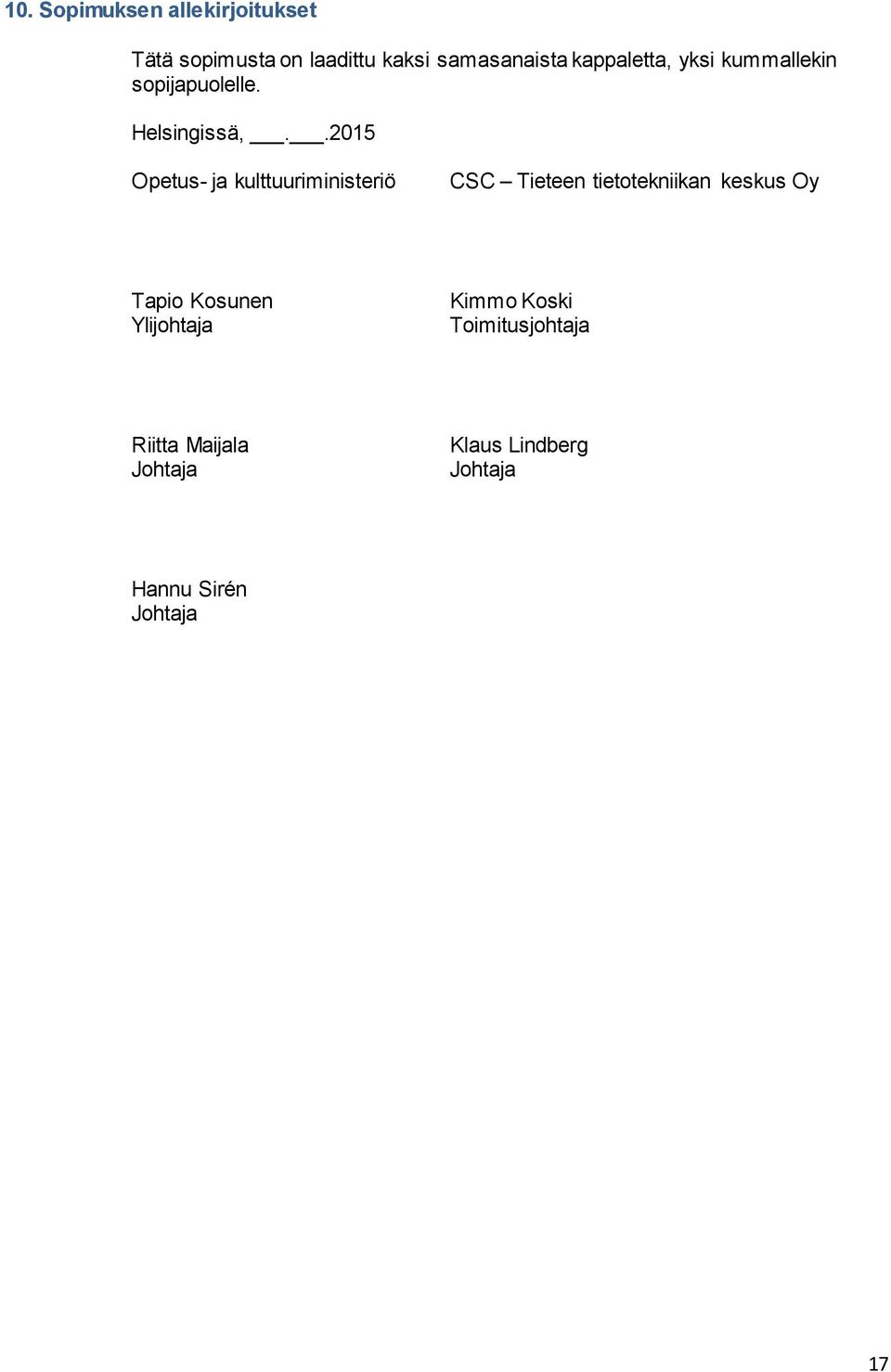 .2015 Opetus- ja kulttuuriministeriö CSC Tieteen tietotekniikan keskus Oy Tapio