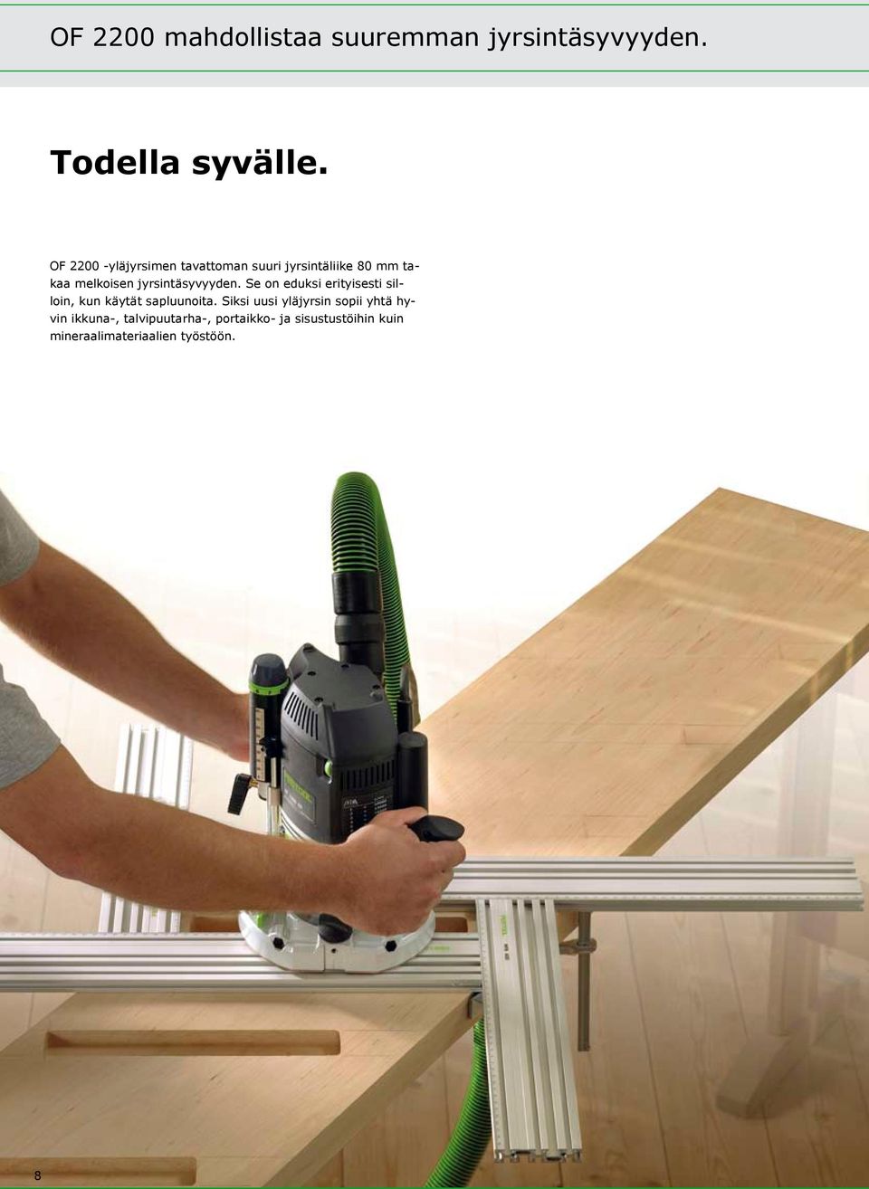 jyrsintäsyvyyden. Se on eduksi erityisesti silloin, kun käytät sapluunoita.