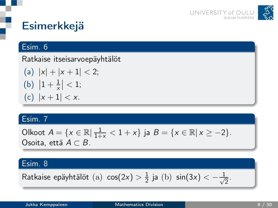 x + 1 < x. Esim. 7 1 Olkoot A = {x R Osoita, että A B.