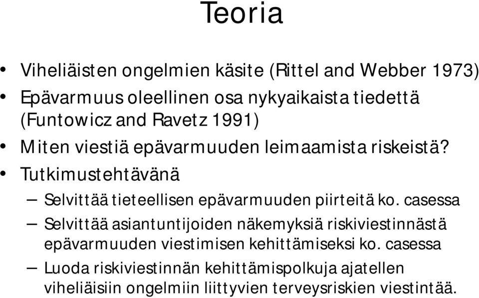 Tutkimustehtävänä Selvittää tieteellisen epävarmuuden piirteitä ko.