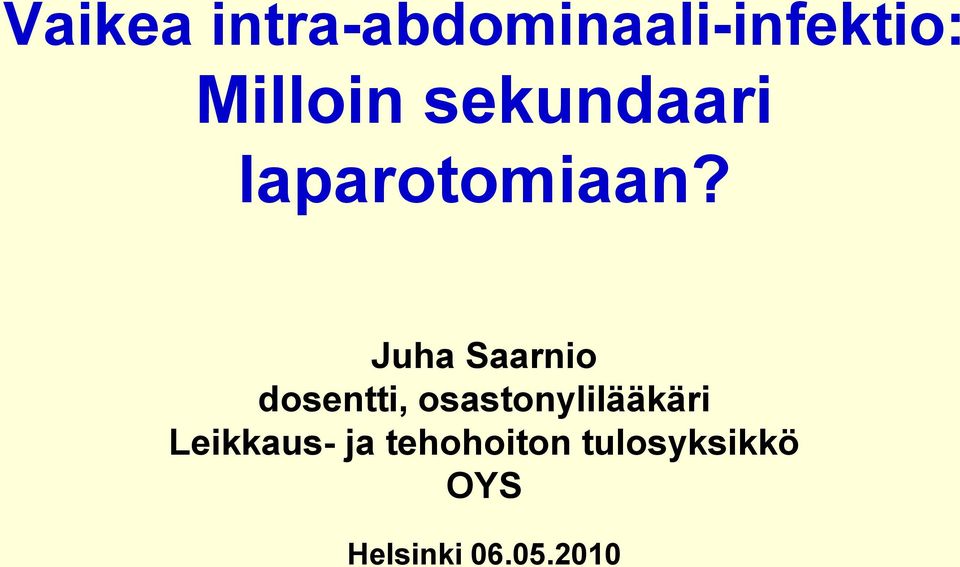 Juha Saarnio dosentti, osastonylilääkäri