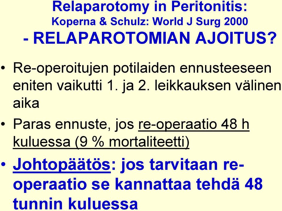 ja 2. leikkauksen välinen aika Paras ennuste, jos re-operaatio 48 h kuluessa (9