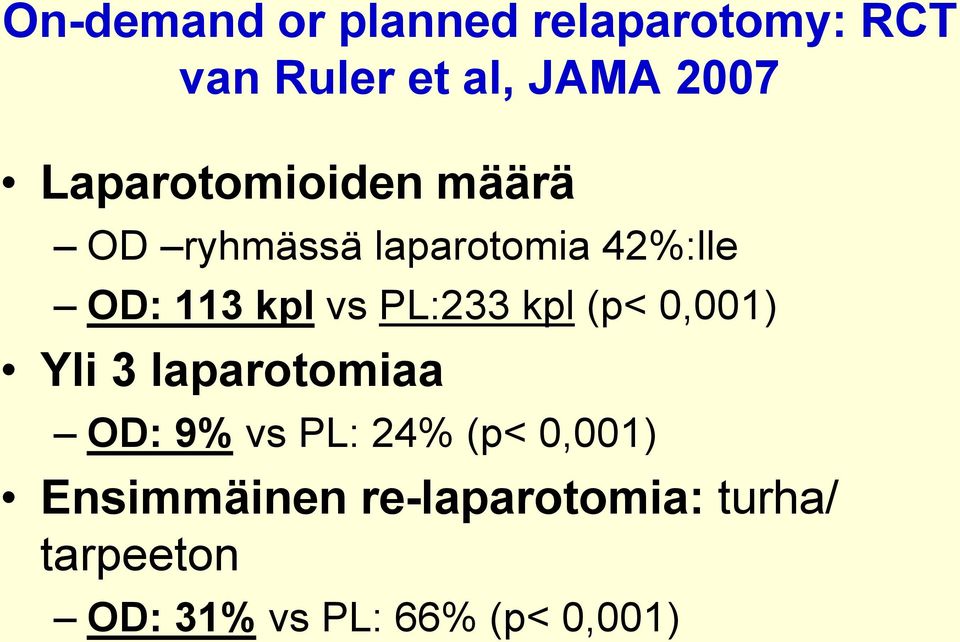 PL:233 kpl (p< 0,001) Yli 3 laparotomiaa OD: 9% vs PL: 24% (p< 0,001)