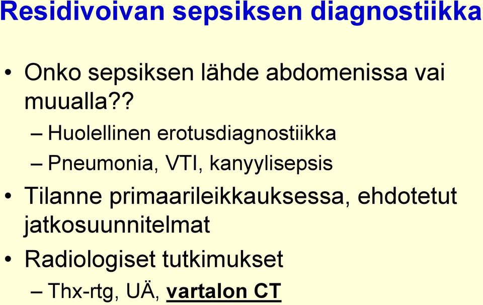 ? Huolellinen erotusdiagnostiikka Pneumonia, VTI, kanyylisepsis