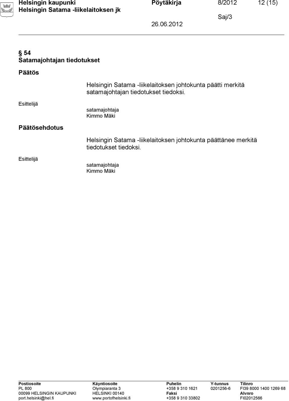 tiedotukset tiedoksi.