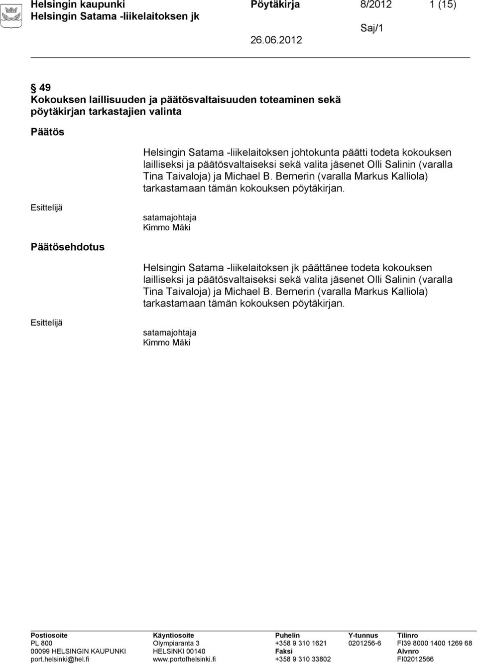 Bernerin (varalla Markus Kalliola) tarkastamaan tämän kokouksen pöytäkirjan.