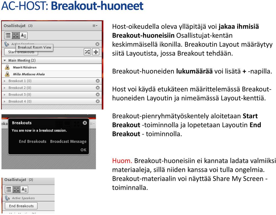 Host voi käydä etukäteen määrittelemässä Breakouthuoneiden Layoutin ja nimeämässä Layout-kenttiä.
