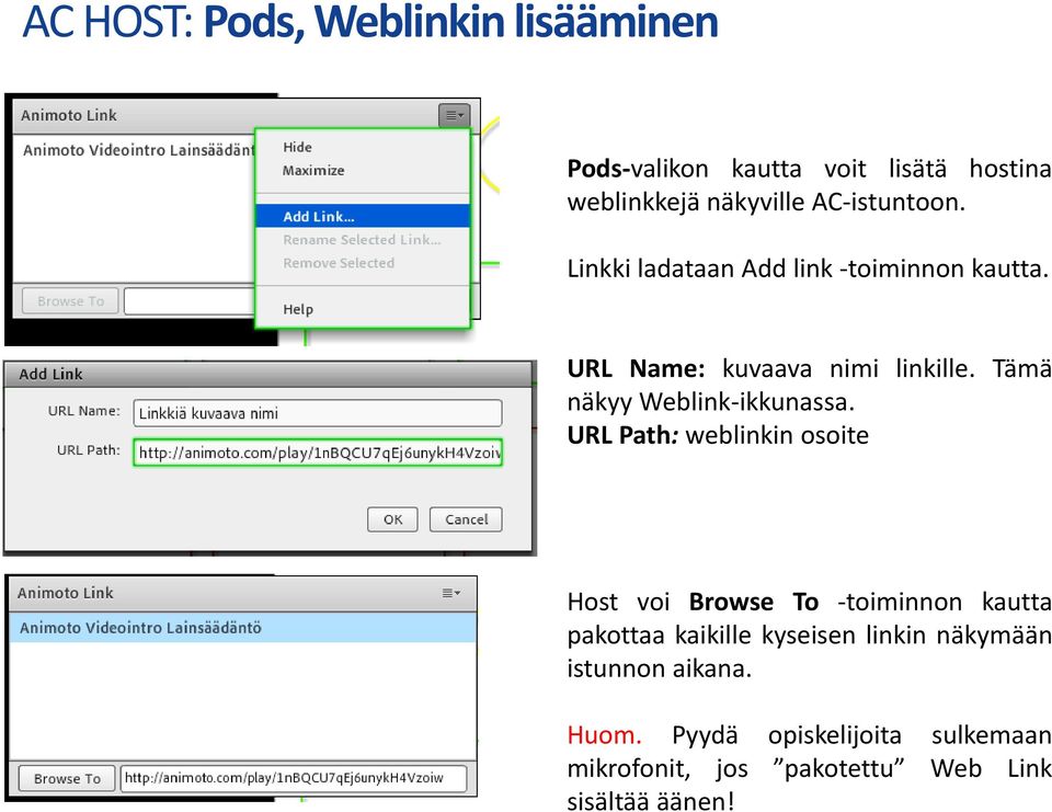 Pods-valikon kautta voit lisätä hostina weblinkkejä näkyville AC-istuntoon.