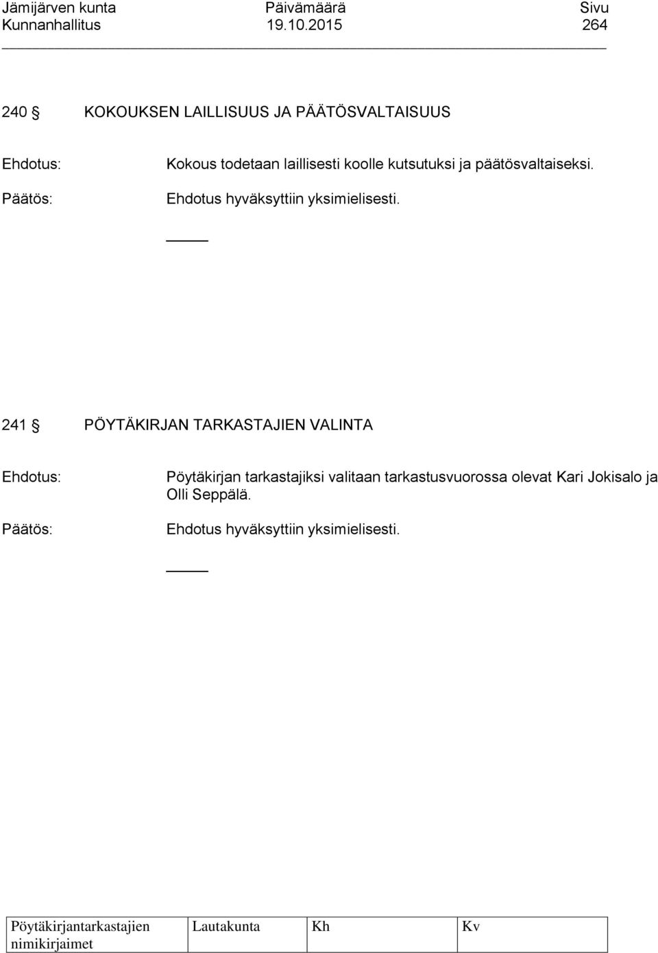 todetaan laillisesti koolle kutsutuksi ja päätösvaltaiseksi.