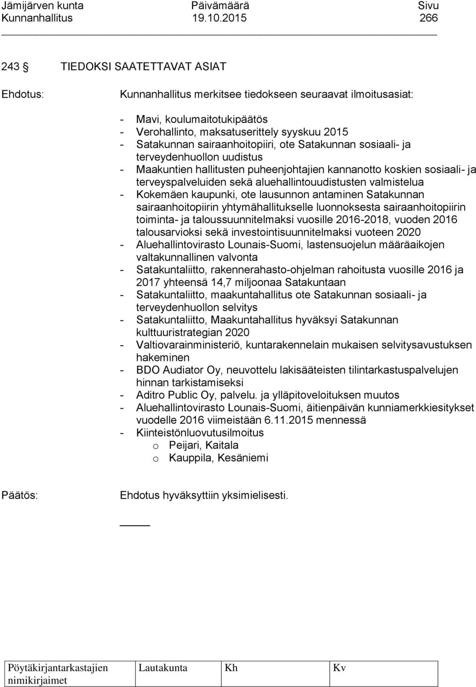 sairaanhoitopiiri, ote Satakunnan sosiaali- ja terveydenhuollon uudistus - Maakuntien hallitusten puheenjohtajien kannanotto koskien sosiaali- ja terveyspalveluiden sekä aluehallintouudistusten