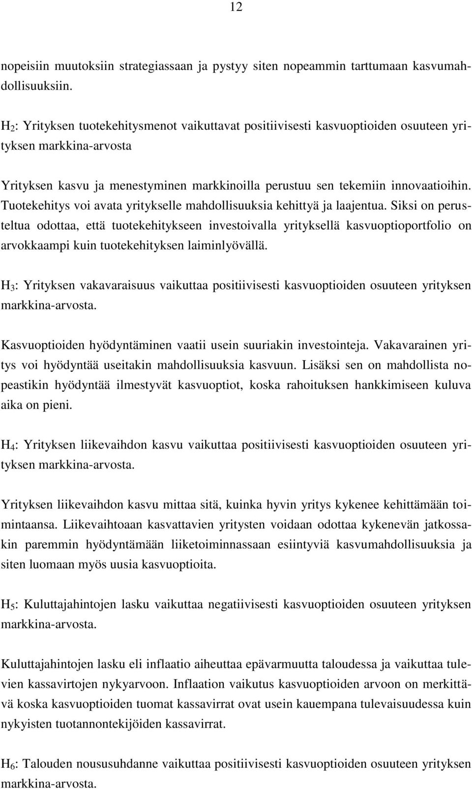 Tuotekehitys voi avata yritykselle mahdollisuuksia kehittyä ja laajentua.