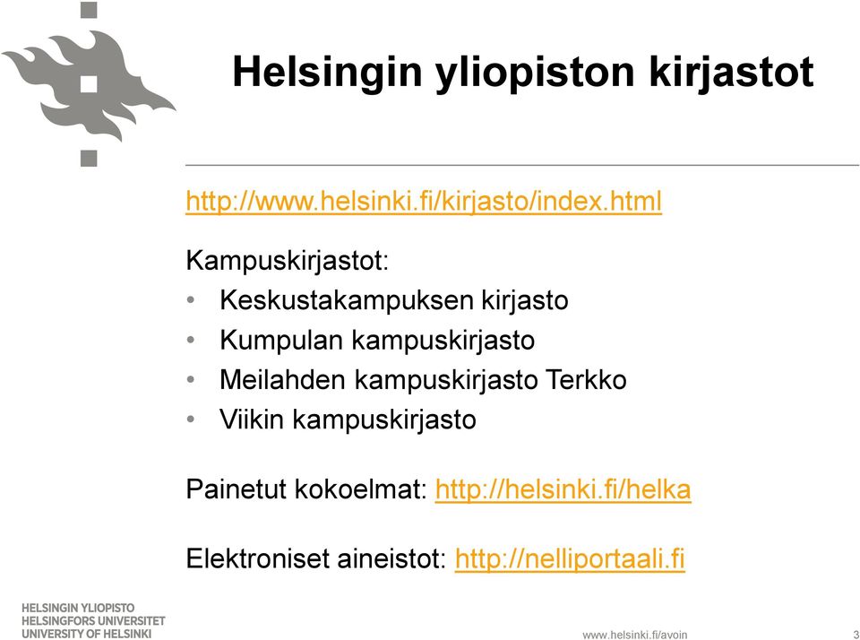 Meilahden kampuskirjasto Terkko Viikin kampuskirjasto Painetut