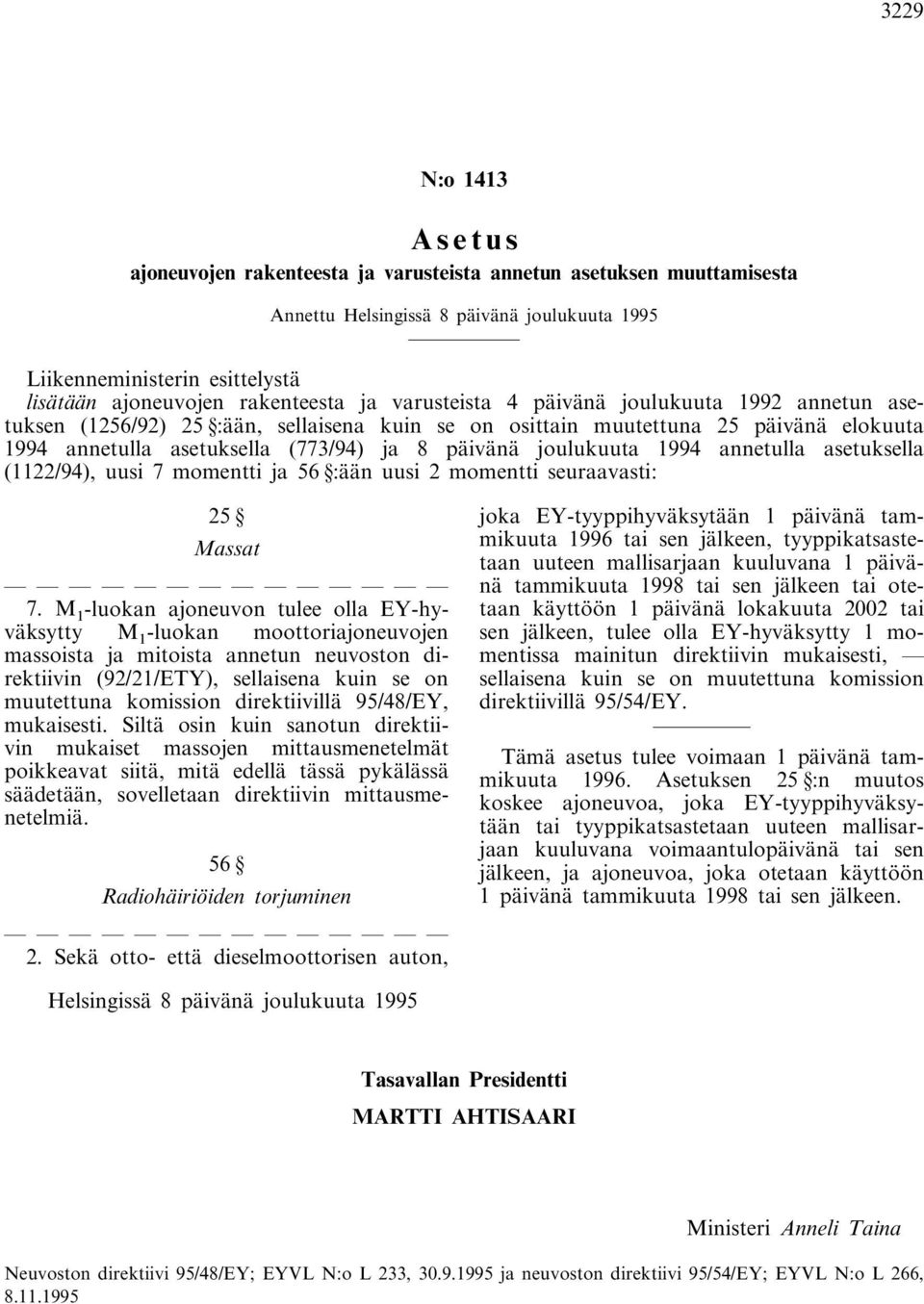 (1122/94), uusi 7 momentti ja 56 :ään uusi 2 momentti seuraavasti: 25 Massat 7.