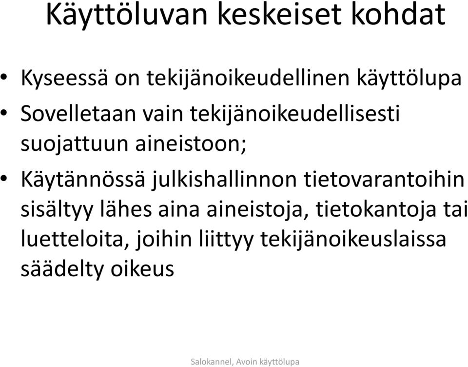 Käytännössä julkishallinnon tietovarantoihin sisältyy lähes aina