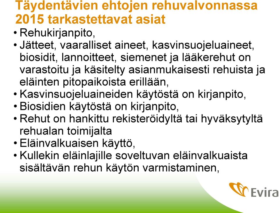 erillään, Kasvinsuojeluaineiden käytöstä on kirjanpito, Biosidien käytöstä on kirjanpito, Rehut on hankittu rekisteröidyltä tai
