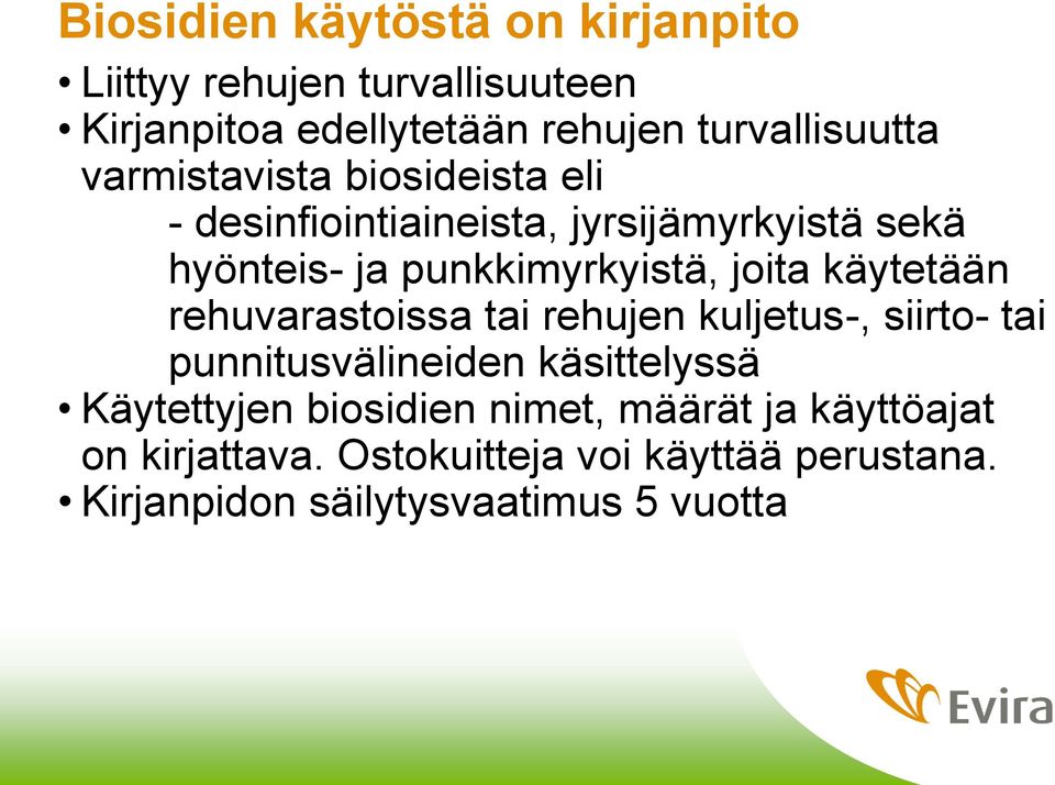 käytetään rehuvarastoissa tai rehujen kuljetus-, siirto- tai punnitusvälineiden käsittelyssä Käytettyjen
