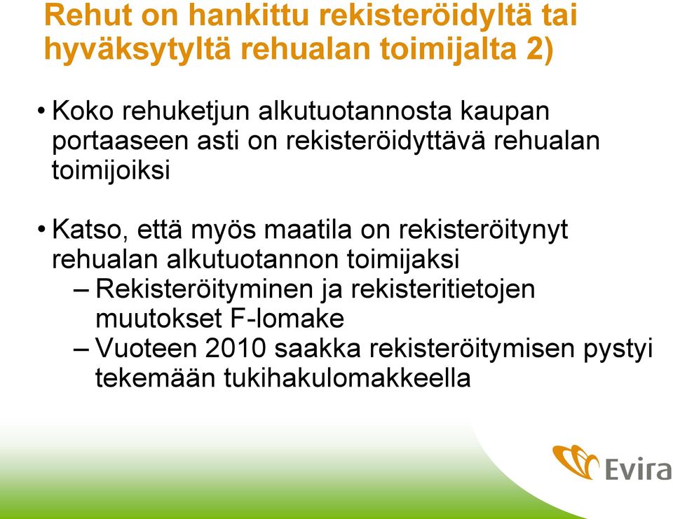 myös maatila on rekisteröitynyt rehualan alkutuotannon toimijaksi Rekisteröityminen ja