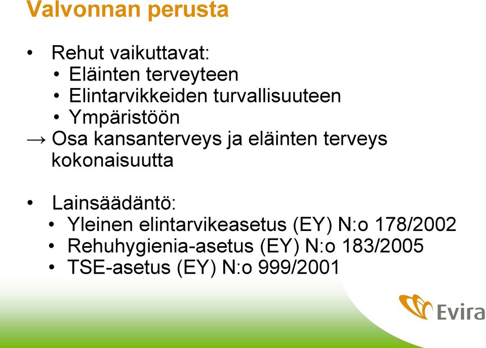 eläinten terveys kokonaisuutta Lainsäädäntö: Yleinen