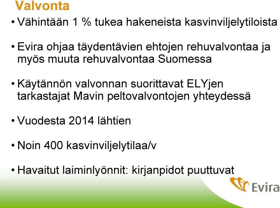valvonnan suorittavat ELYjen tarkastajat Mavin peltovalvontojen yhteydessä
