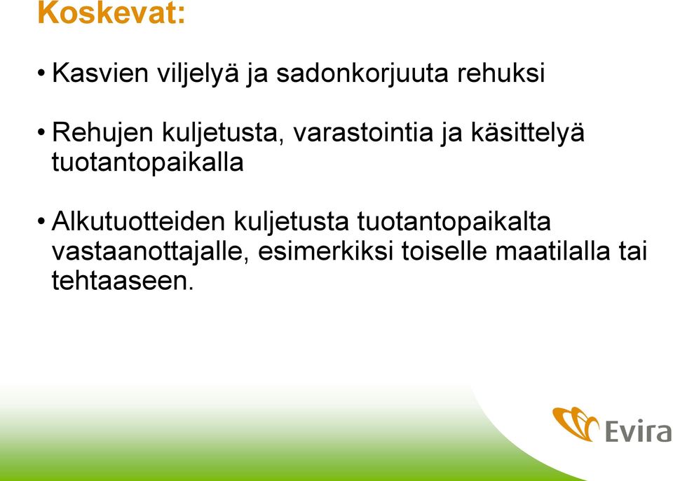 tuotantopaikalla Alkutuotteiden kuljetusta