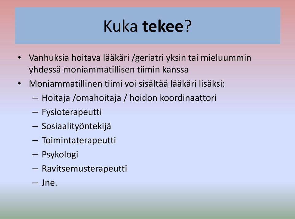 moniammatillisen tiimin kanssa Moniammatillinen tiimi voi sisältää