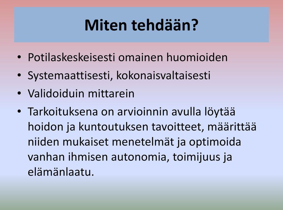 kokonaisvaltaisesti Validoiduin mittarein Tarkoituksena on arvioinnin
